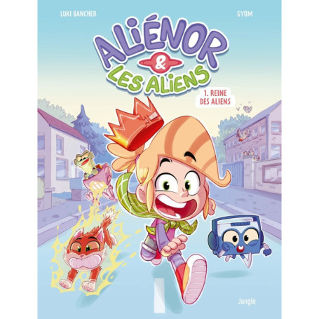 Aliénor et les aliens - Tome 1 Reine des aliens