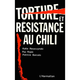 TORTURE ET RESISTANCE AU  CHILI