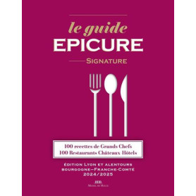 Le guide Epicure signature Lyonnais/Bourgogne/Franche-Comté Le guide Epicure signature Lyonnais/Bourgogne/Franche-Comté