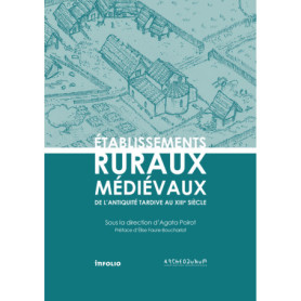 Établissements ruraux médiévaux - De l'Antiquité tardive au XIIIe siècle Établissements ruraux médiévaux - De l'Antiquité tardive au XIIIe siècle