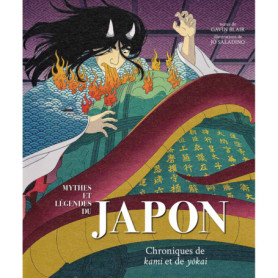 Mythes et légendes du Japon - Chroniques de Kami et de Yòkai Mythes et légendes du Japon - Chroniques de Kami et de Yòkai