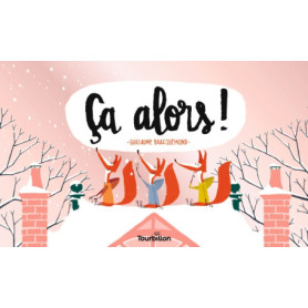 Ça alors ! Ça alors !