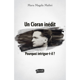 Un Cioran inédit. Pourquoi intrigue-t-il ?