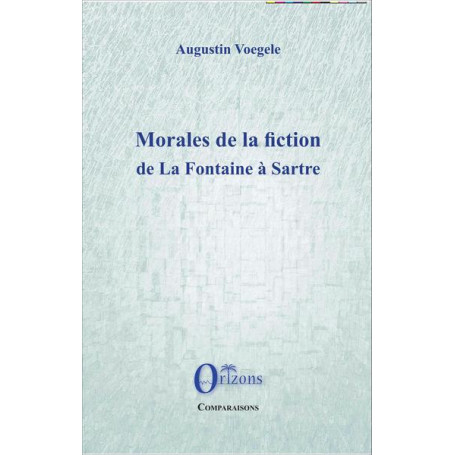 Morales de la fiction de La Fontaine à Sartre