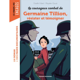 Les courageux combats de Germaine Tillion,  résister et témoigner Les courageux combats de Germaine Tillion,  résister et témoigner