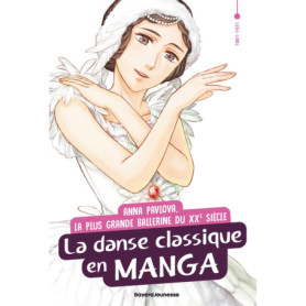 Anna Pavlova, la danse classique en manga Anna Pavlova, la danse classique en manga