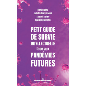Petit guide de survie intellectuelle face aux pandémies futures Petit guide de survie intellectuelle face aux pandémies futures