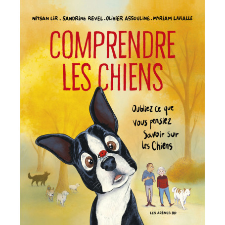Comprendre les chiens - Oubliez tout ce que vous pensez savoir sur les chiens
