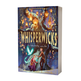WHISPERWICKS - Tome 01 LE LABYRINTHE SANS FIN