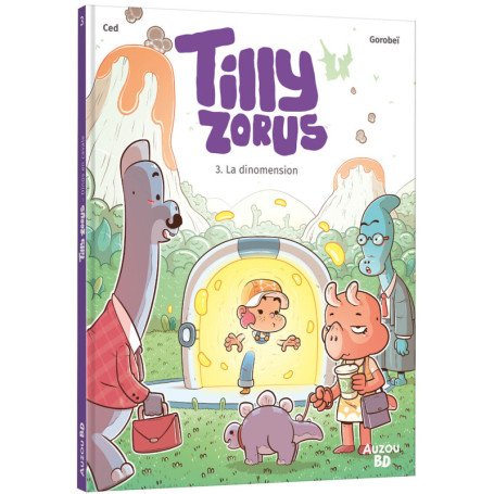 Tilly Zorus - Tome 3 La dinomension