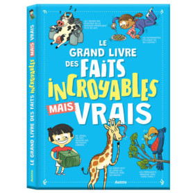 Le grand livre des faits incroyables mais vrais Le grand livre des faits incroyables mais vrais