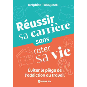 Réussir sa carrière sans rater sa vie