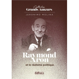 Raymond Aron et le réalisme politique Raymond Aron et le réalisme politique