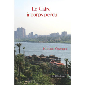 Le Caire à corps perdu Le Caire à corps perdu