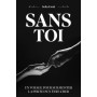 SANS TOI: UN VOYAGE POUR SURMONTER LA PERTE D'UN ÊTRE CHER