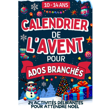 Calendrier de l'Avent pour Ados Branchés: Livre de 24 activités délirantes pour attendre Noël spécial adolescent | Chaque jour, 