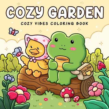 Cozy Garden: Cute Coloring Book Featuring Gardern Nooks with Plants, Flowers, and Cute Animals for Adults and Teens, Bold and Ea