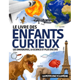 Le Livre des Enfants Curieux: L’encyclopédie éducative de 6 à 10 ans pour découvrir les dinosaures , l’astronomie , les animaux 