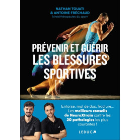 Prévenir et guérir les blessures sportives: Entorse, mal de dos, fracture... : Les meilleurs conseils de NeuroXtrain contre les 