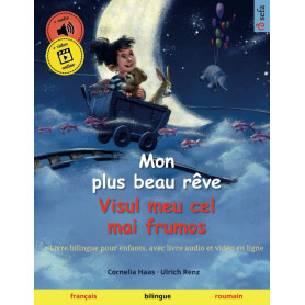 Mon plus beau rêve – Visul meu cel mai frumos (français – roumain): Livre bilingue pour enfants, avec livre audio à télécharger