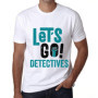 Homme Tee-Shirt Allons-Y Détectives – Let's Go Detectives – T-Shirt Graphique Éco-Responsable Vintage Cadeau Nouveauté Blanc 3XL