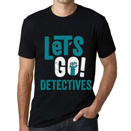 Homme Tee-Shirt Allons-Y Détectives – Let's Go Detectives – T-Shirt Graphique Éco-Responsable Vintage Cadeau Nouveauté Noir Prof