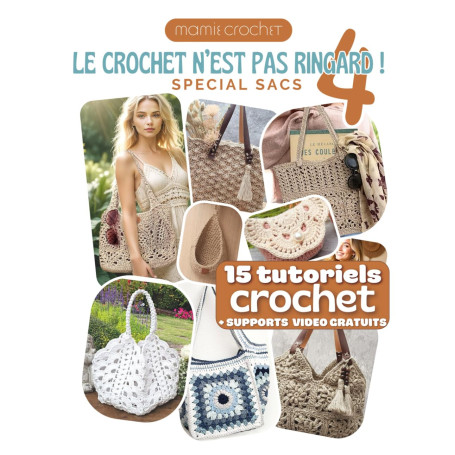 Le Crochet N'est Pas Ringard 4: 15 Modèles crochet SPECIAL SACS accessibles et modernes | Explications pas-à-pas avec QR codes m