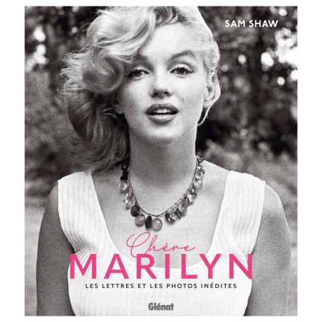 Chère Marilyn : Lettres et Photographies Inédites de Sam Shaw