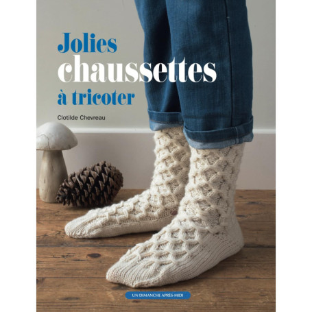 Jolies Chaussettes à Tricoter pour Toute la Famille - 28 Modèles Uniques