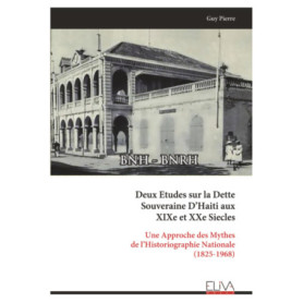Études sur la Dette Souveraine d'Haiti aux XIXe et XXe Siècles