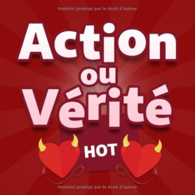 Jeu Action ou Vérité HOT - Pimentez vos Soirées entre Amis
