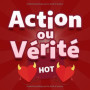 Jeu Action ou Vérité HOT - Pimentez vos Soirées entre Amis