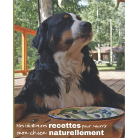 Mes Meilleures Recettes pour Nourrir Mon Chien Naturellement