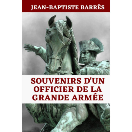 Souvenirs d'un Officier de la Grande Armée - Édition Originale Annotée