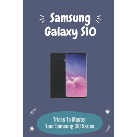 Guide Pratique pour Maîtriser le Samsung Galaxy S10