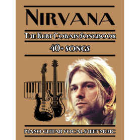Nirvana : Le Songbook de Kurt Cobain - Partition Piano, Guitare et Voix
