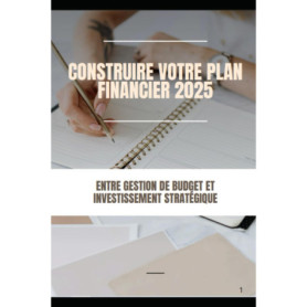 Guide Pratique pour Construire un Plan Financier en 2025