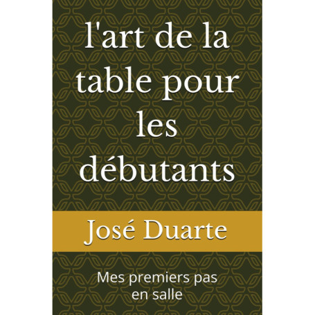 L'Art de la Table pour Débutants : Guide Pratique pour Apprenti Serveur