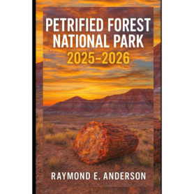 Guide Complet du Parc National des Forêts Pétrifiées 2025-2026