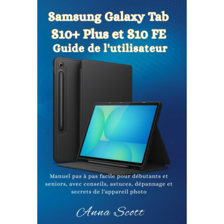Guide Pratique pour Samsung Galaxy Tab S10+ et S10 FE - Astuces et Dépannage