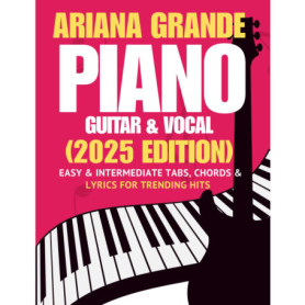 Ariana Grande : Recueil de Chansons pour Piano, Guitare et Voix - Édition 2025