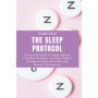 Le Protocole du Sommeil : Guide Pratique pour Améliorer Votre Repos et Performance