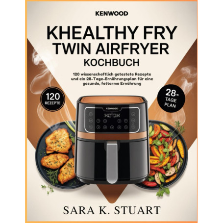 Kochbuch für Kenwood kHealthy Fry Twin Airfryer: 120 recettes saines et un plan de repas de 28 jours