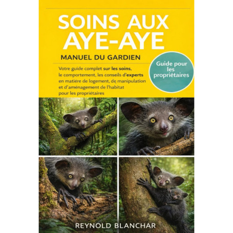 Guide Complet des Soins pour Aye-Aye : Bien-être et Habitat