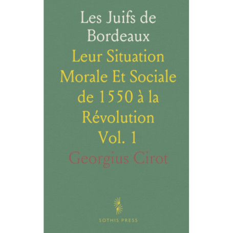 Les Juifs de Bordeaux : Histoire et Société de 1550 à la Révolution