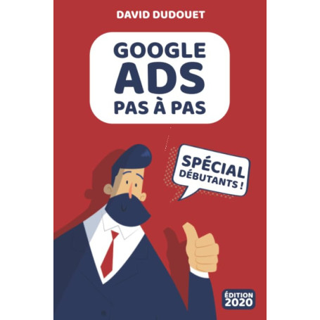 Guide Pratique Google Ads pour Débutants - Édition 2020