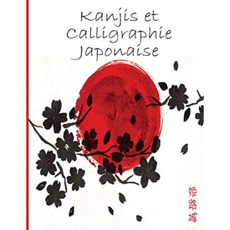 Carnet de Calligraphie Japonaise pour Pratiquer les Kanjis - Idéal pour Étudiants