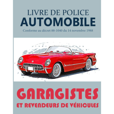 Livre de Police Automobile - Registre Conforme pour Garagistes et Négociants en Véhicules d'Occasion