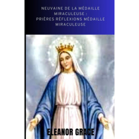 Neuvaine de la Médaille Miraculeuse : Prières et Réflexions Spirituelles