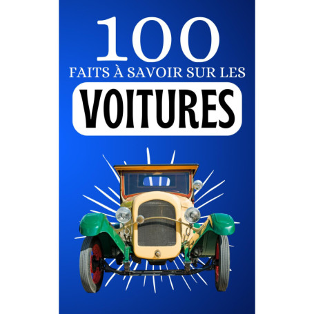 100 Faits Fascinants sur l'Histoire des Voitures